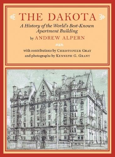 The Dakota: A History of the World's Best-Known Apartment Building Architecture