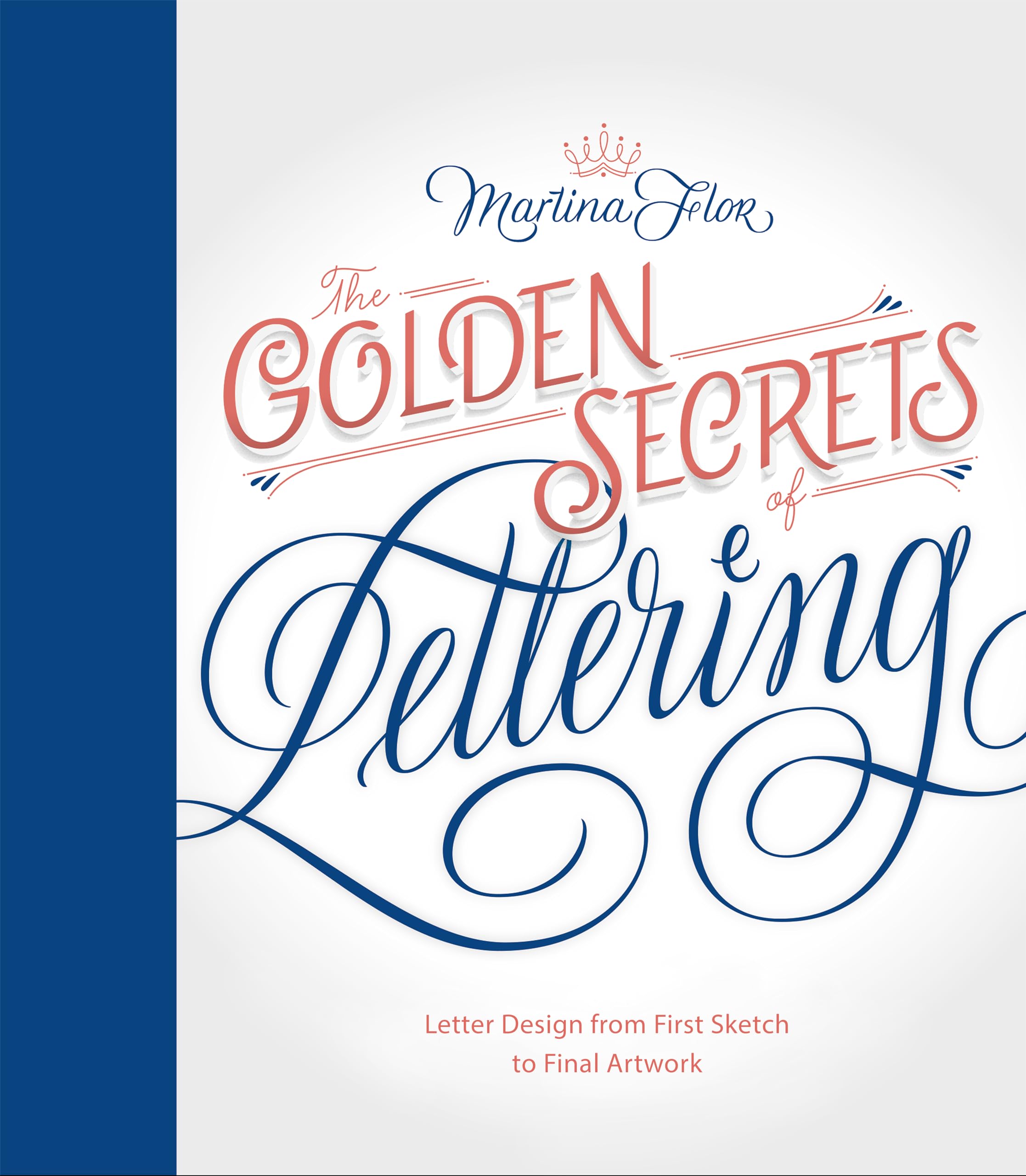 Golden Secrets of Lettering: Letter Design from First Sketch to Final Artwork book