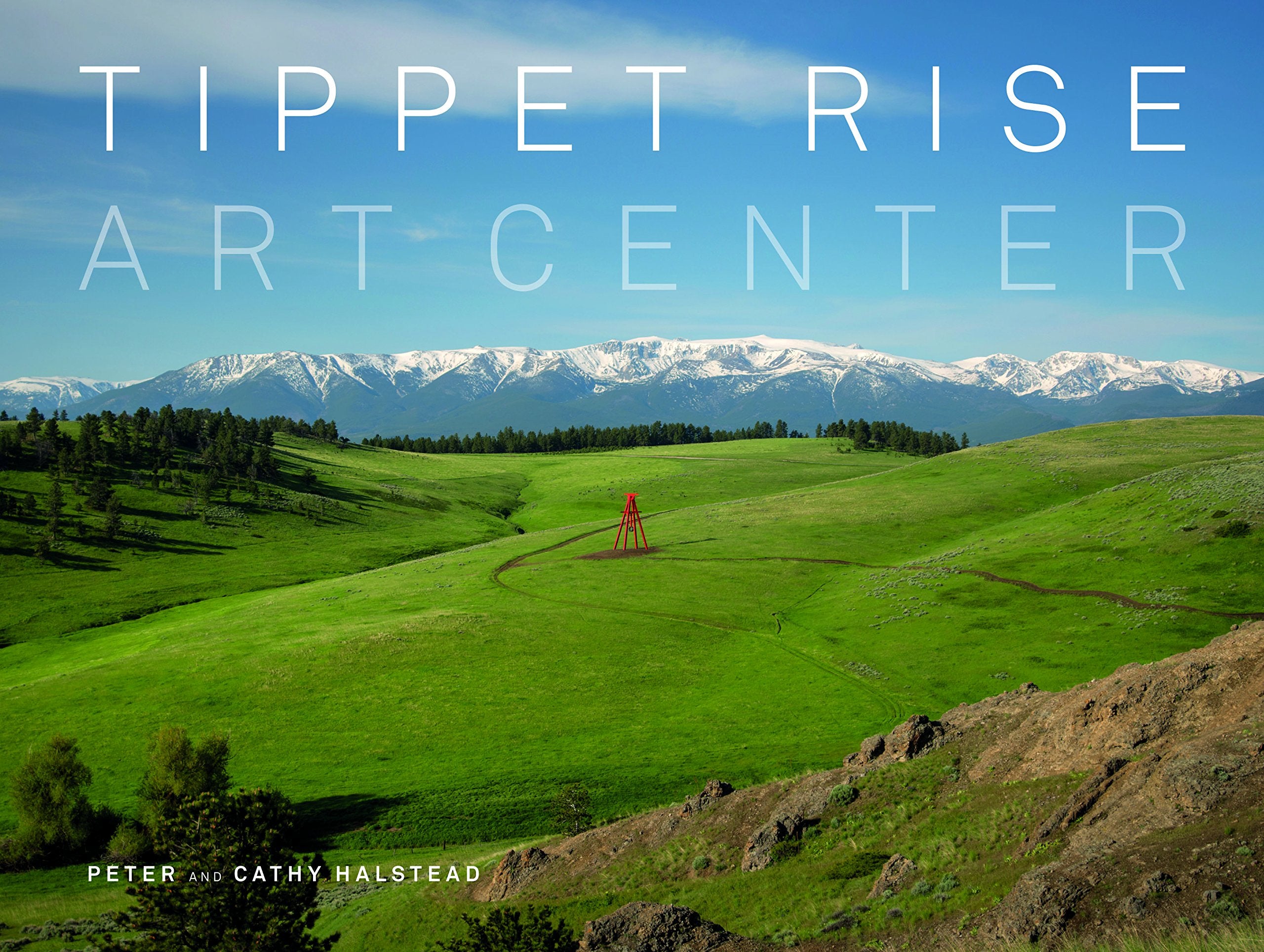 Tippet Rise Art Center: (lavishly illustrated coffee table book showcasing a unique art, sculpture, and music destination in Montana) Film, Art & Culture