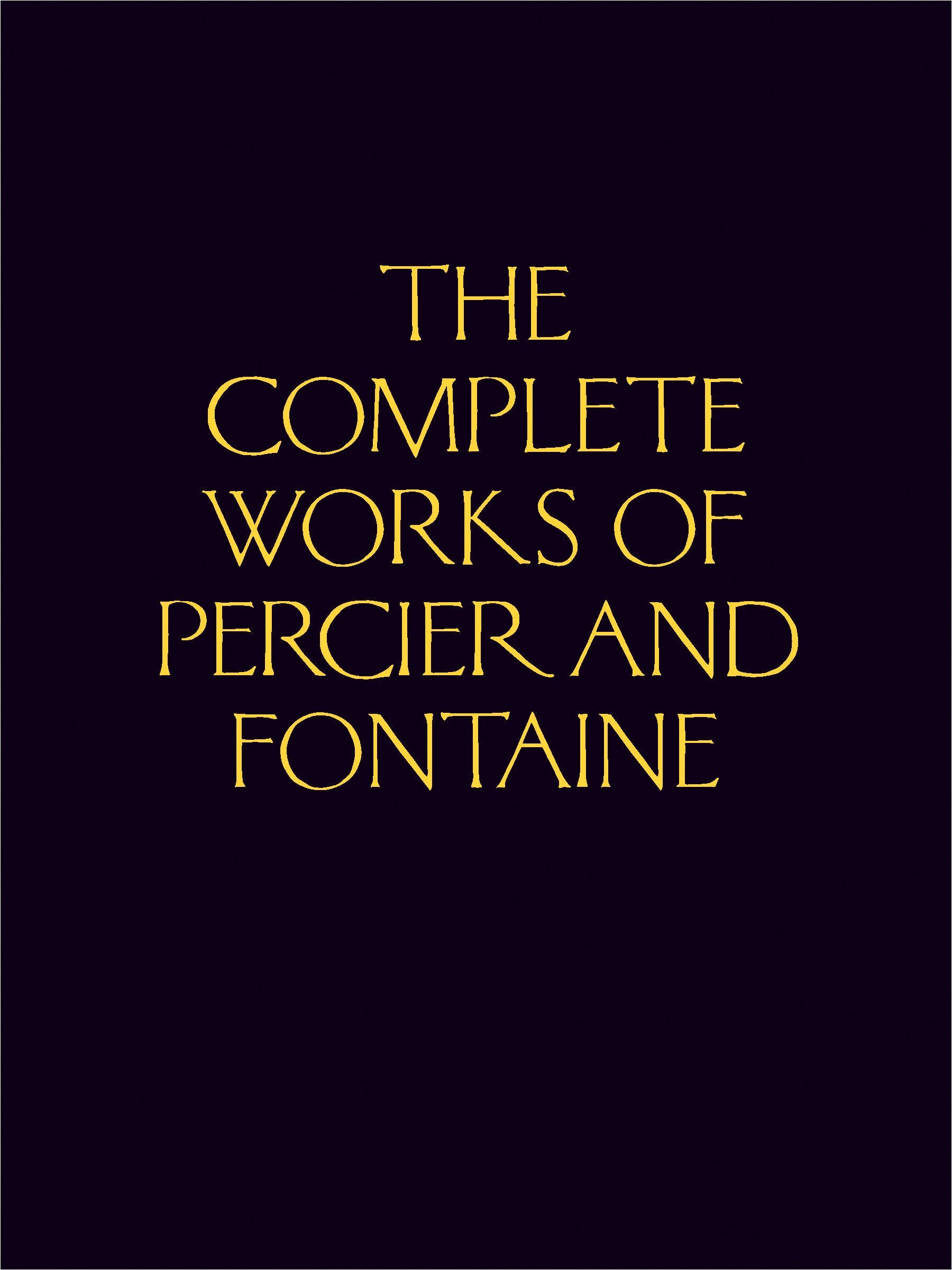The Complete Works of Percier and Fontaine Architecture