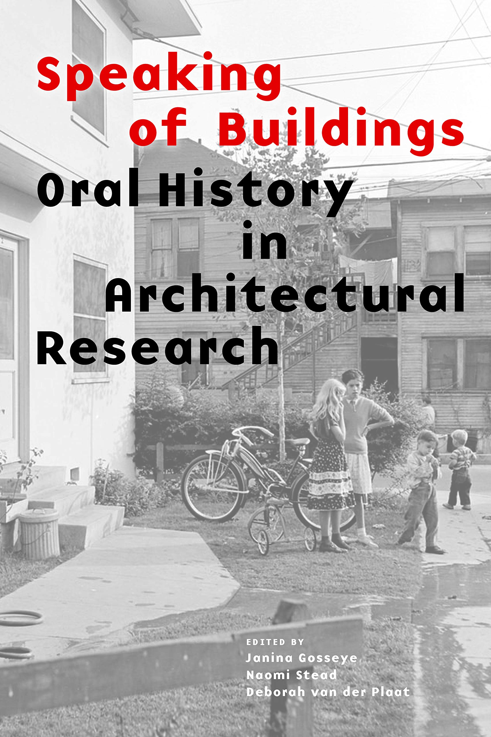 Speaking of Buildings Oral History in Architectural Research Architecture