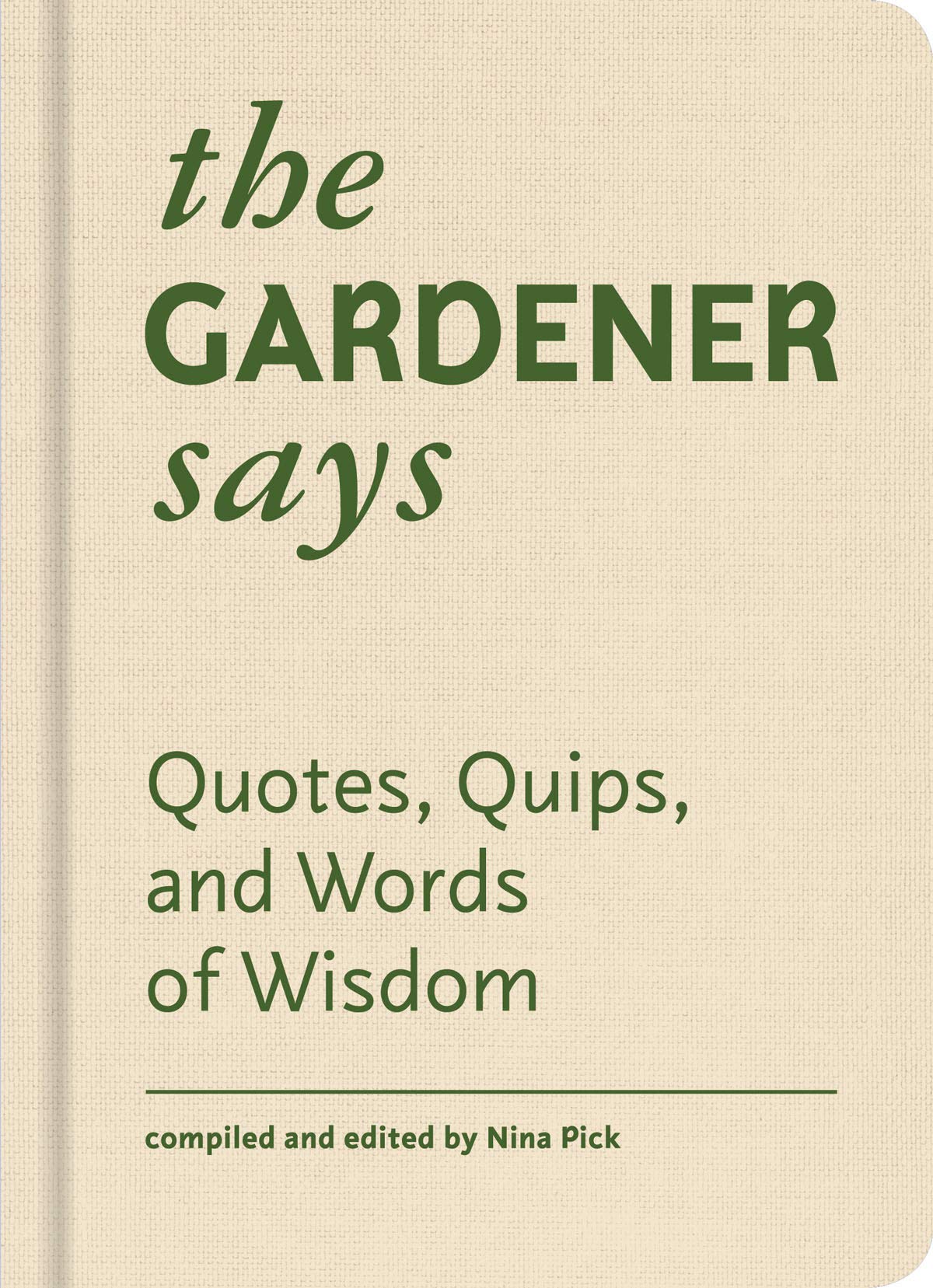 The Gardener Says: Quotes, Quips, and Words of Wisdom book