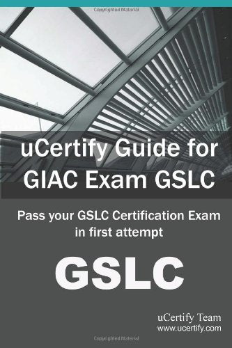 Ucertify Guide for Giac Exam Gslc: Pass Your Gslc Certification in First Attempt Computer Science