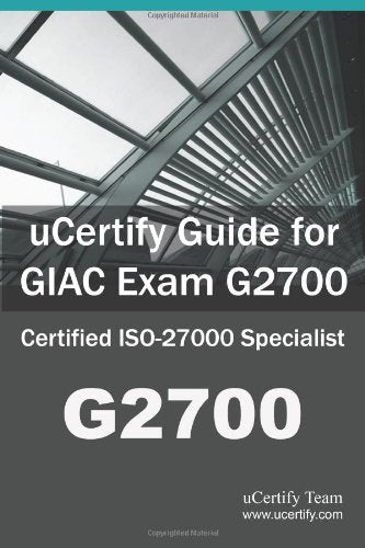 Ucertify Guide for Giac Exam G2700: Certified ISO-27000 Specialist Computer Science