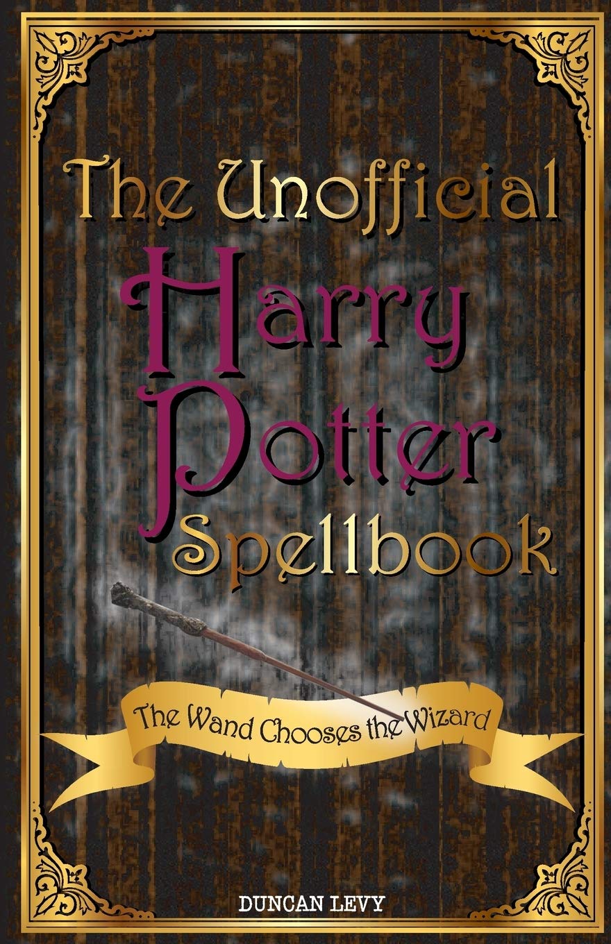 The Unofficial Harry Potter Spellbook: The Wand Chooses the Wizard Novels & Short Stories
