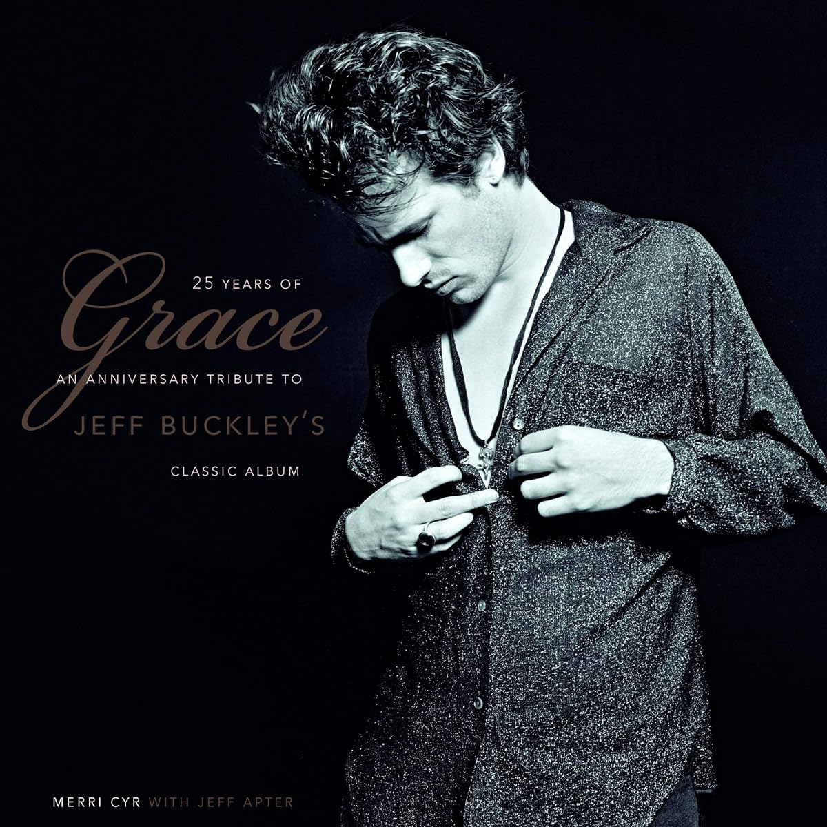 25 Years of Grace: An Anniversary Tribute to Jeff Buckley's Classic Album book