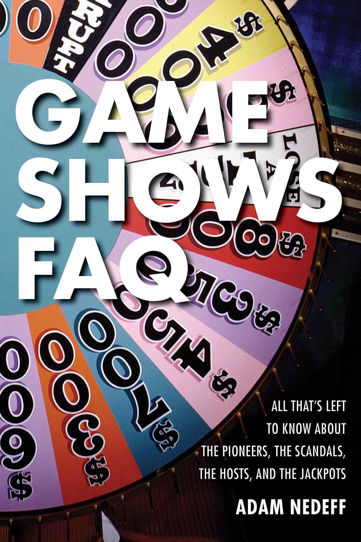 Game Shows FAQ: All That's Left to Know About the Pioneers, the Scandals, the Hosts, and the Jackpots Film, Art & Culture