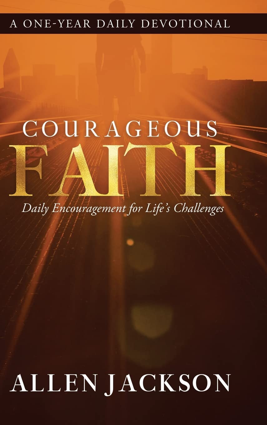 Courageous Faith: Daily Encouragement for Life's Challenges Religion & Esotericism