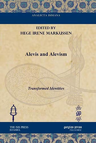 Alevis and Alevism: Transformed Identities (Analecta Isisiana: Ottoman and Turkish Studies) Social Sciences