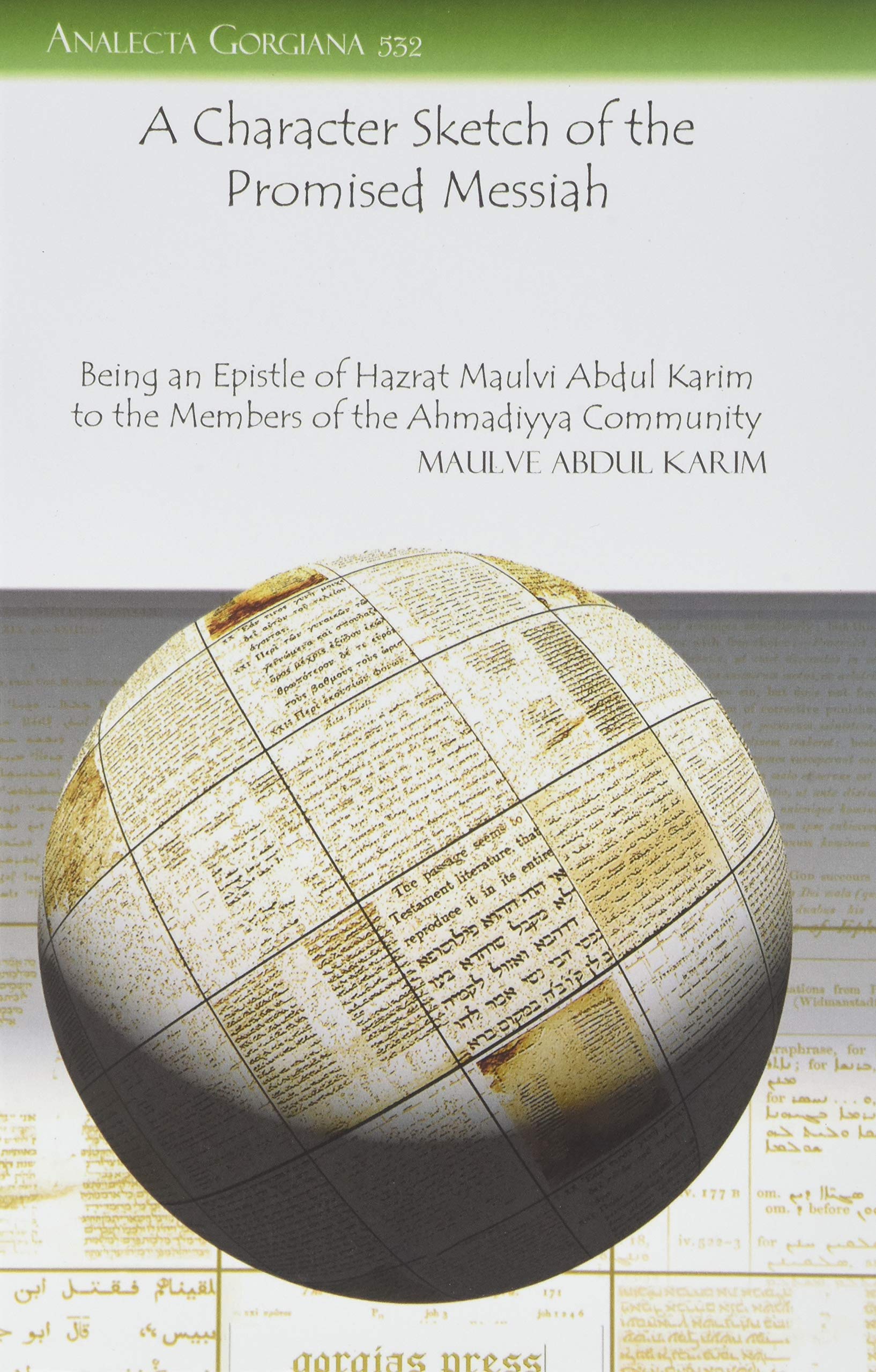 A Character Sketch of the Promised Messiah: Being an Epistle of Hazrat Maulvi Abdul Karim to the Members of the Ahmadiyya Community (Analecta Gorgiana, Band 532) Politics & Society Books