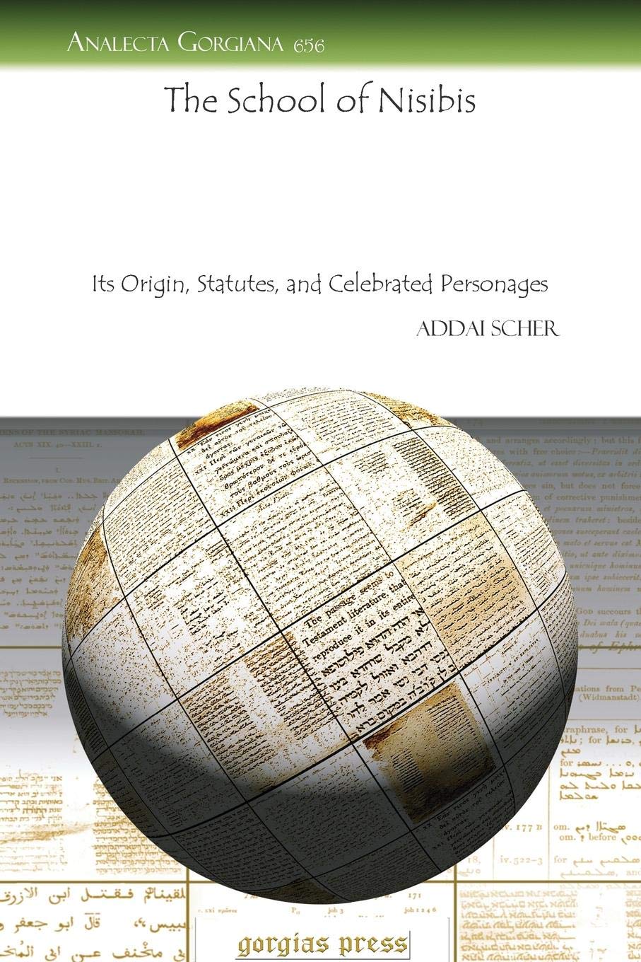 The School of Nisibis: Its Origin, Statutes, and Celebrated Personages (Analecta Gorgiana, Band 656) Religion & Esotericism