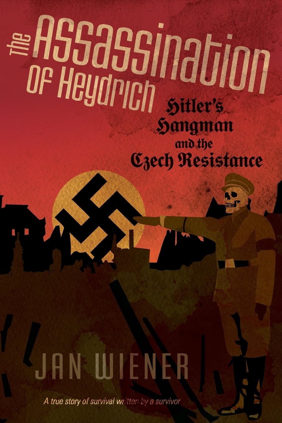 The Assassination of Heydrich: Hitler's Hangman and the Czech Resistance Memories
