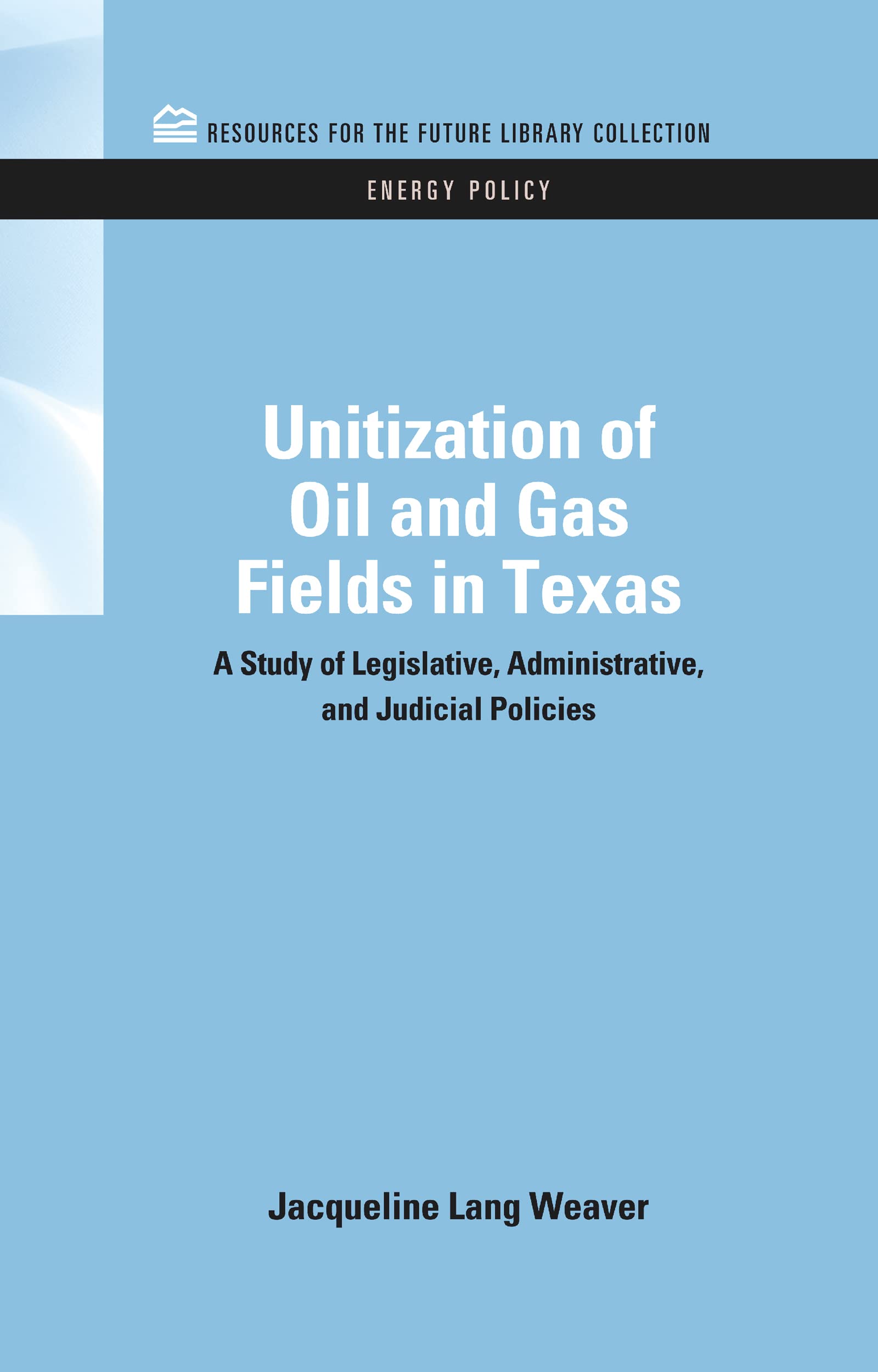 Unitization of Oil and Gas Fields in Texas Law