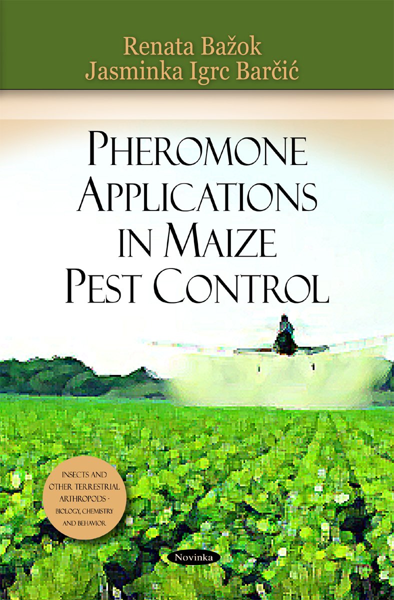 Pheromone Applications in Maize Pest Control (Insects and Other Terrestrial Arthropods: Biology, Chemistry and Behaviour) Natural Sciences