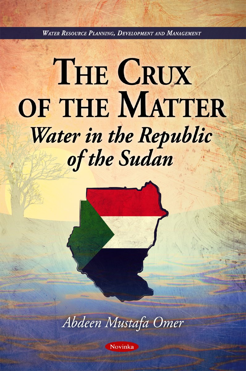 The Crux of the Matter: Water in the Republic of the Sudan (Water Resource Planning, Development and Management) General education