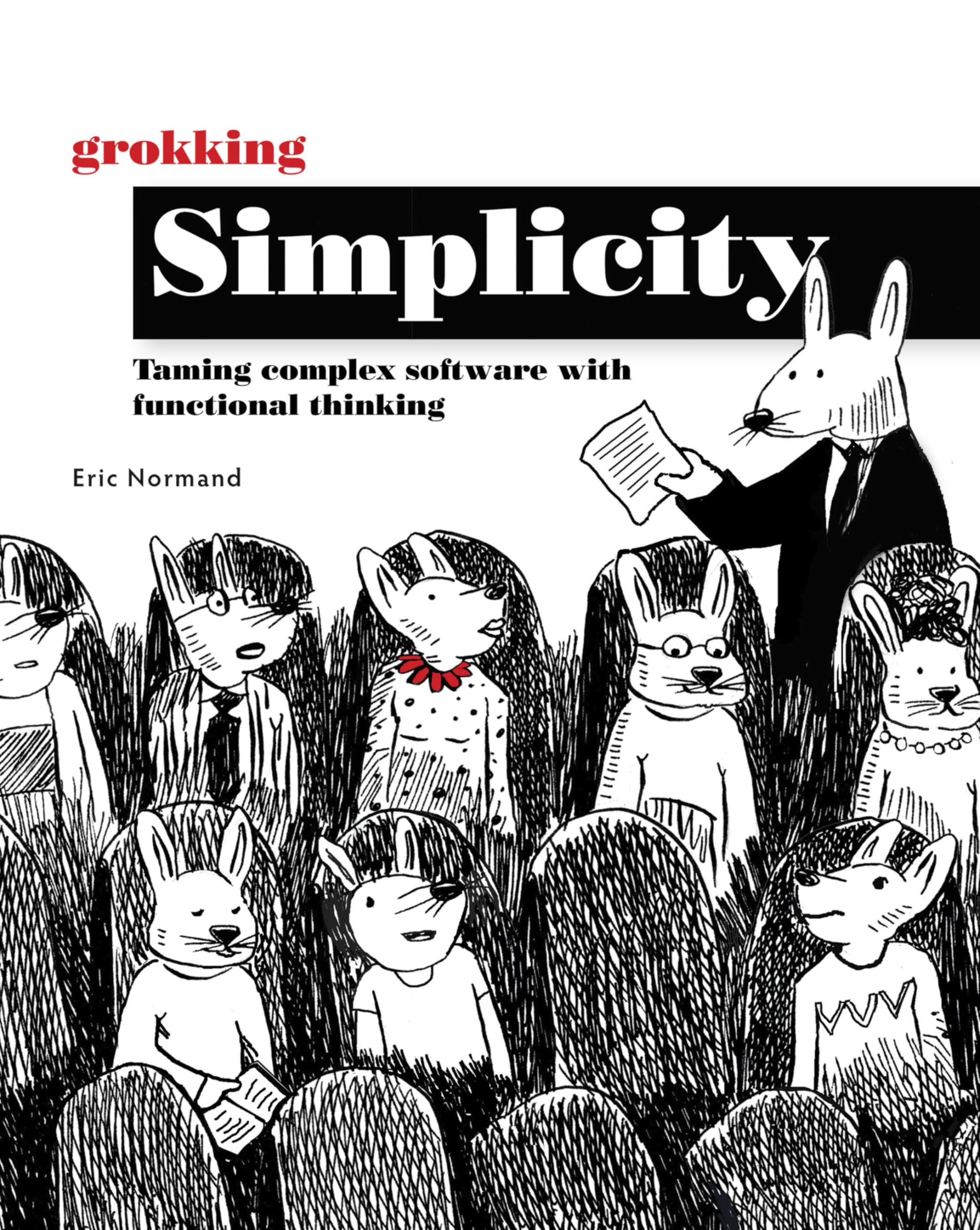 Grokking Simplicity: Taming Complex Software with Functional Thinking Computer Science
