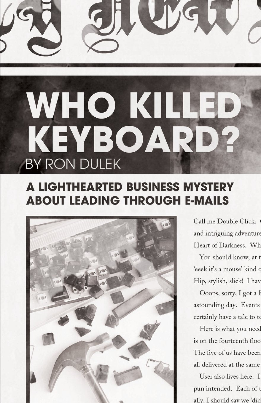 Who Killed Keyboard?: A Lighthearted Business Mystery About Leading Through E-mails Business, Finance & Career
