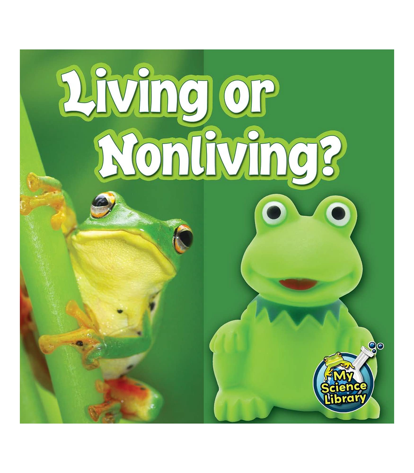 Living or Nonliving? (My Science Library) Non-fiction