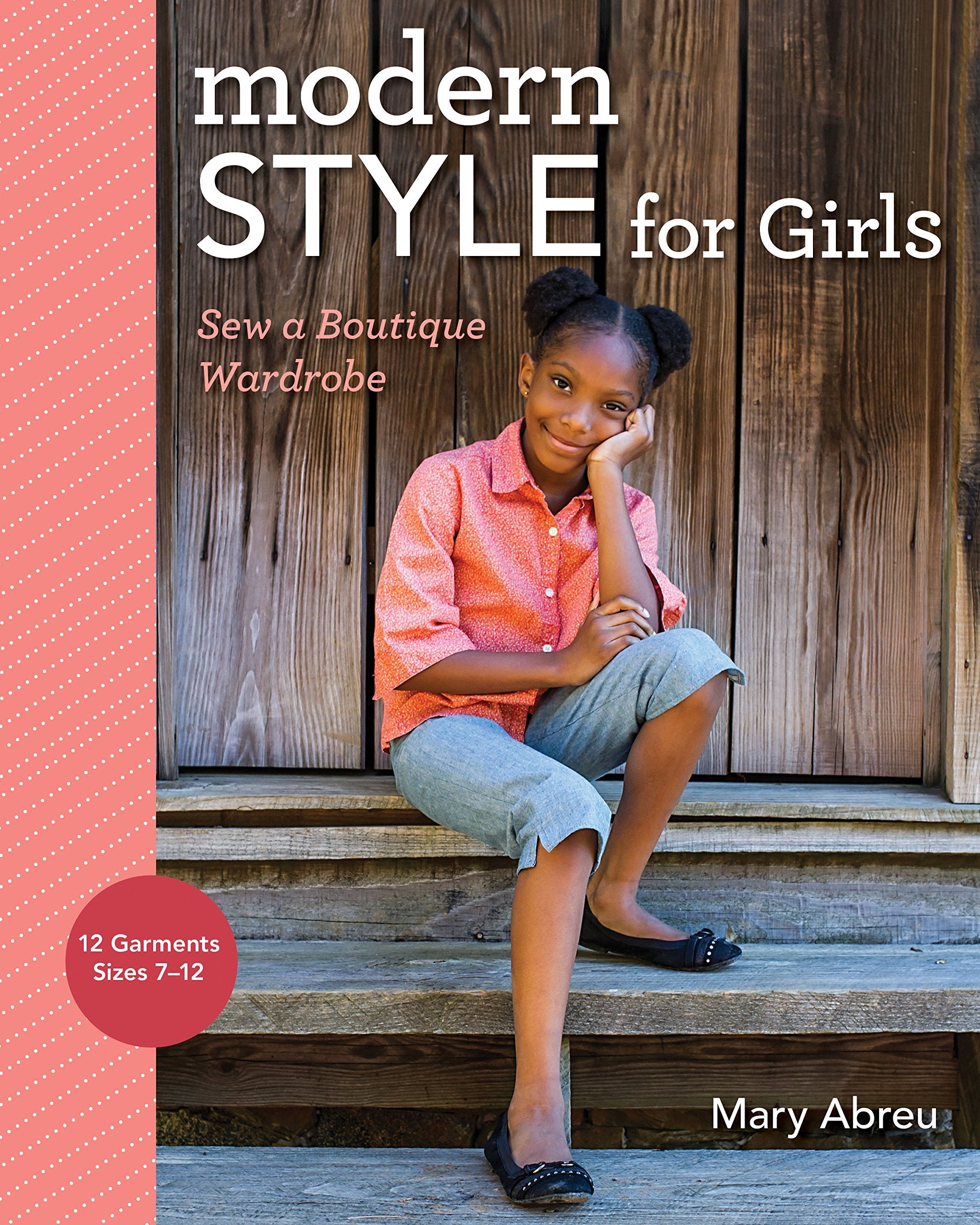 Modern Style for Girls: Sew a Boutique Wardrobe: Includes Pattern Books