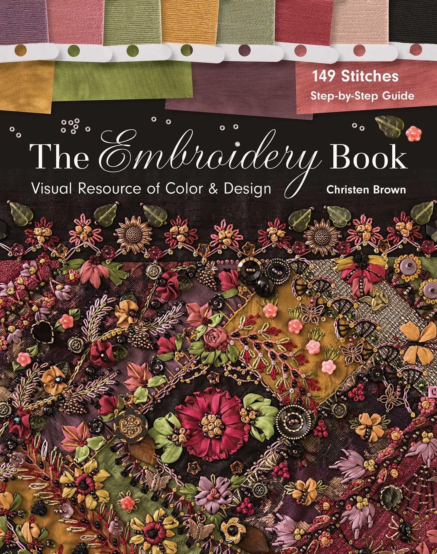 The Embroidery Book: Visual Resource of Color & Design: 149 Stitches: Step-by-step Guide Hobbies & Crafts
