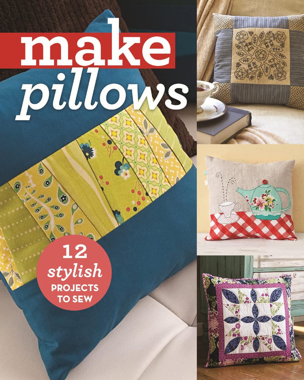 Make Pillows: 10 Stylish Projects to Sew: 12 Stylish Projects to Sew (Make Series) Hobbies & Crafts