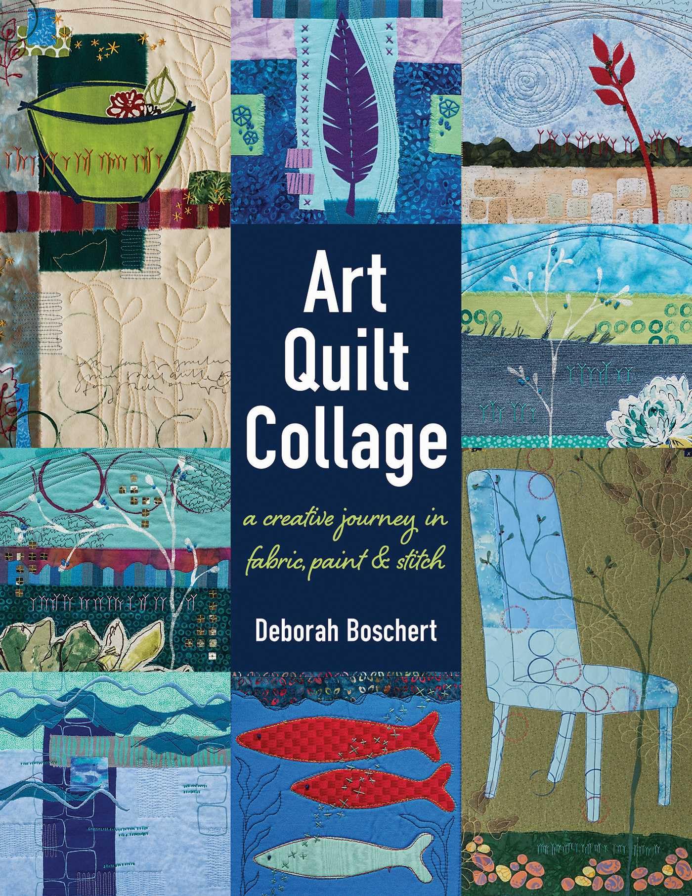 Art Quilt Collage: A Creative Journey in Fabric, Paint & Stitch Hobbies & Crafts