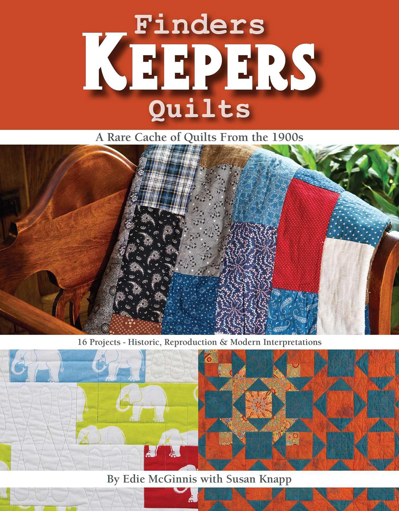 Finders Keepers Quilts - A Rare Cache of Quilts from the 1900s: 16 Projects - Historic, Reproduction & Modern Interpretations Film, Art & Culture