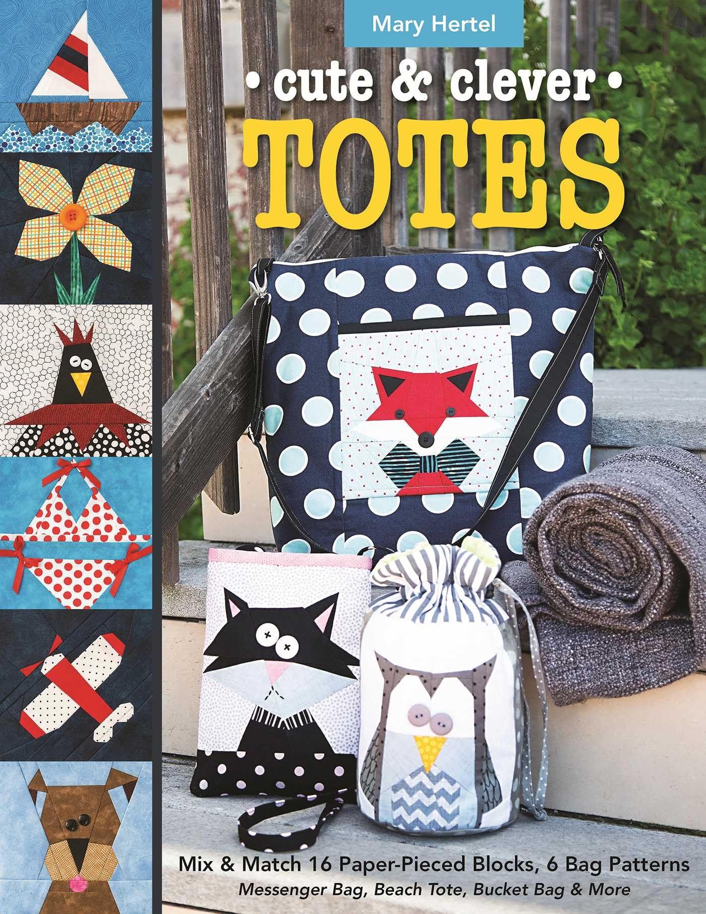 Cute & Clever Totes - Print-On-Demand Edition: Mix & Match 16 Paper-Pieced Blocks, 6 Bag Patterns - Messenger Bag, Beach Tote, Bucket Bag & More Film, Art & Culture