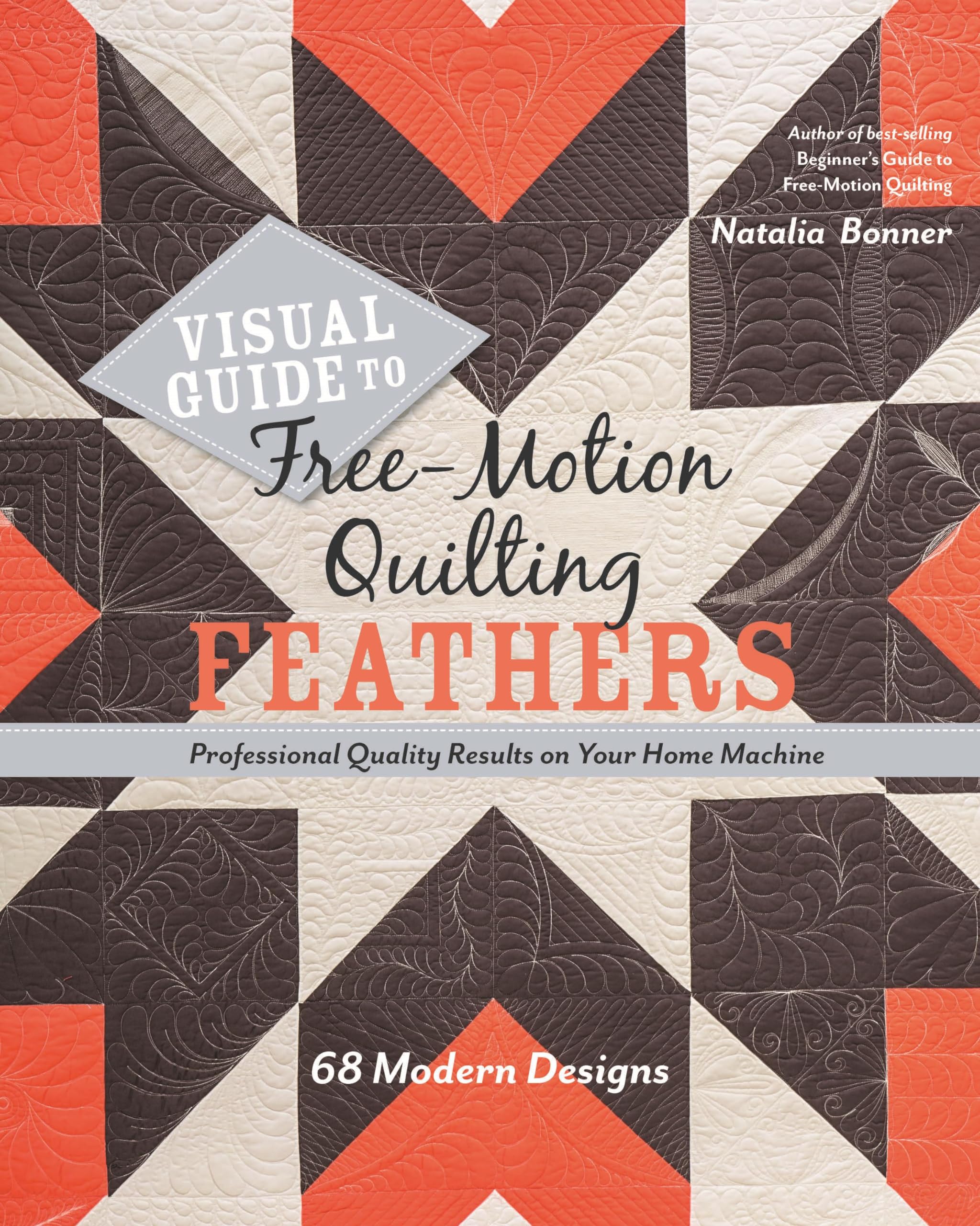 Visual Guide to Free-Motion Quilting Feathers: 68 Modern Designs - Professional Quality Results on Your Home Machine Hobbies & Crafts