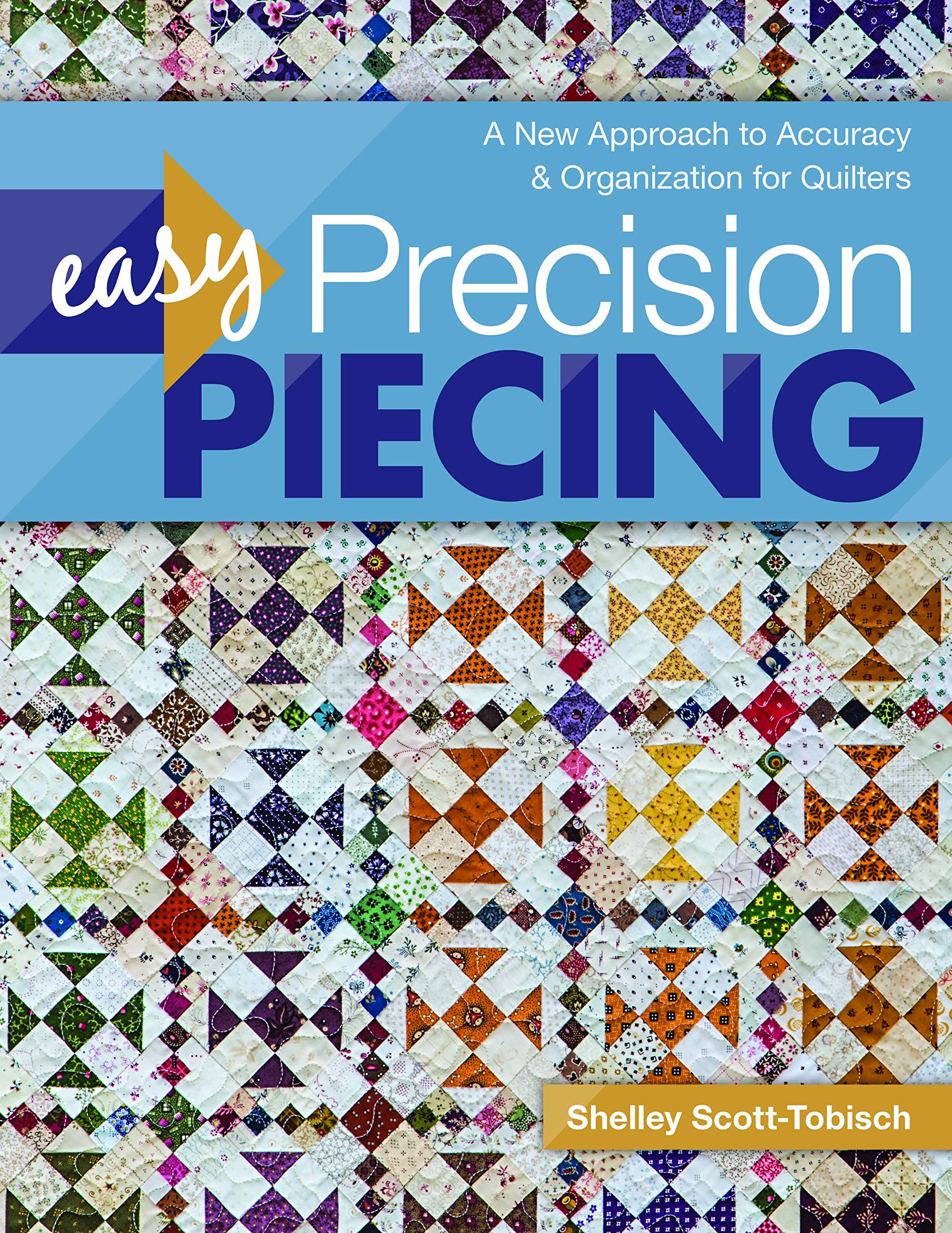 Easy Precision Piecing: A New Approach to Accuracy & Organization for Quilters Hobbies & Crafts