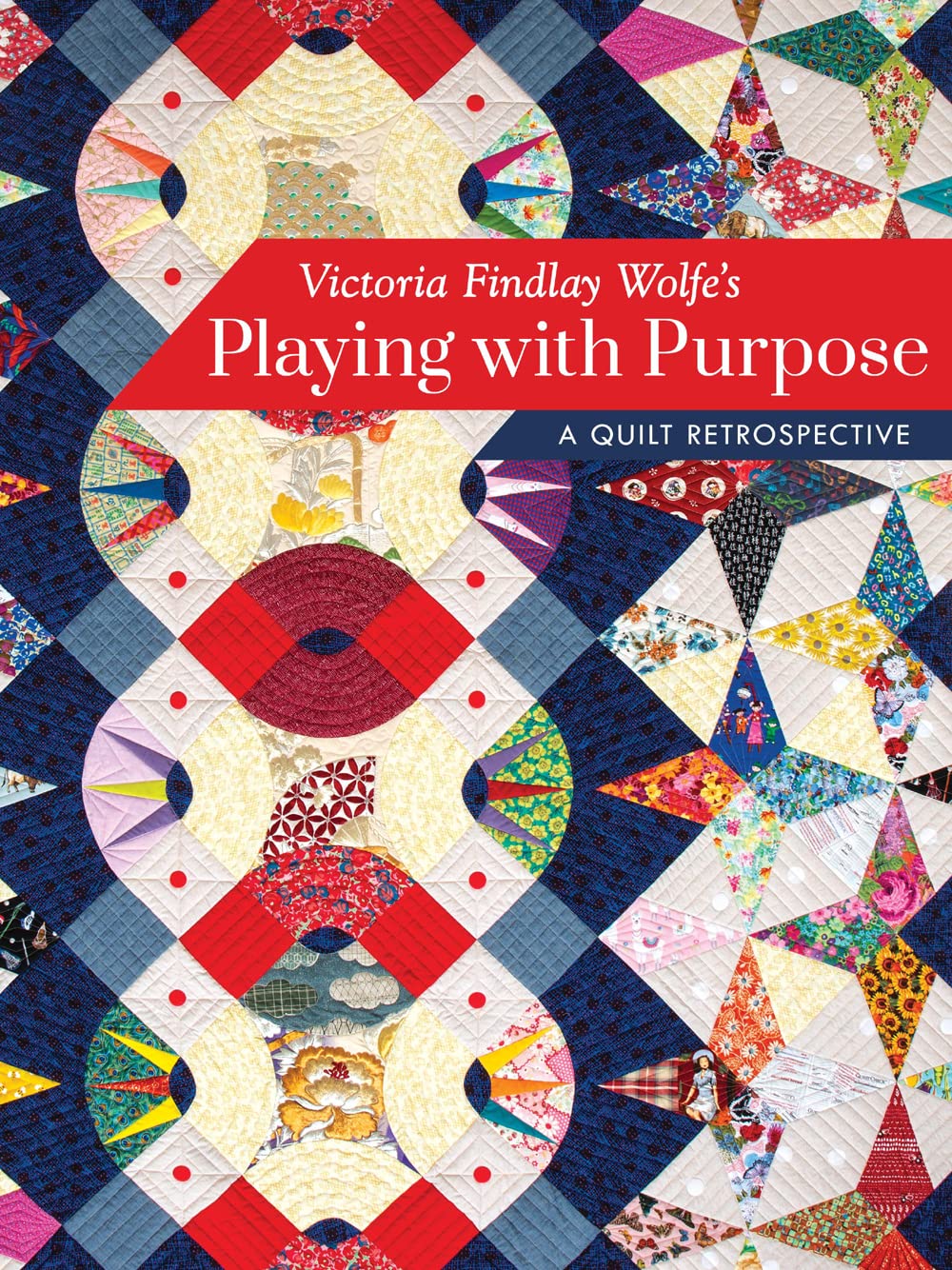 Victoria Findlay Wolfe's Playing With Purpose: A Quilt Retrospective Film, Art & Culture