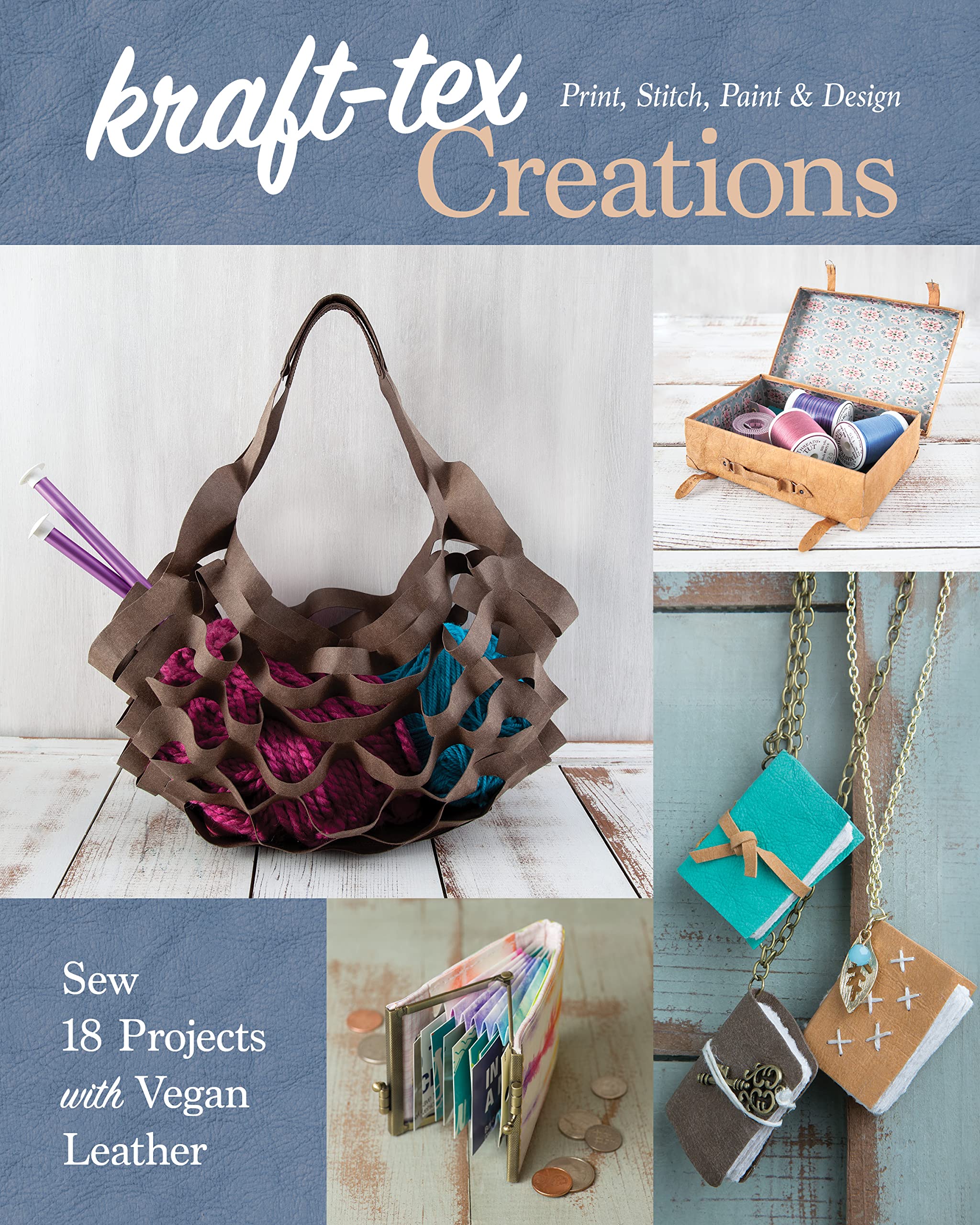 Kraft-Tex Creations: Sew 18 Projects with Vegan Leather; Print, Stitch, Paint & Design Hobbies & Crafts