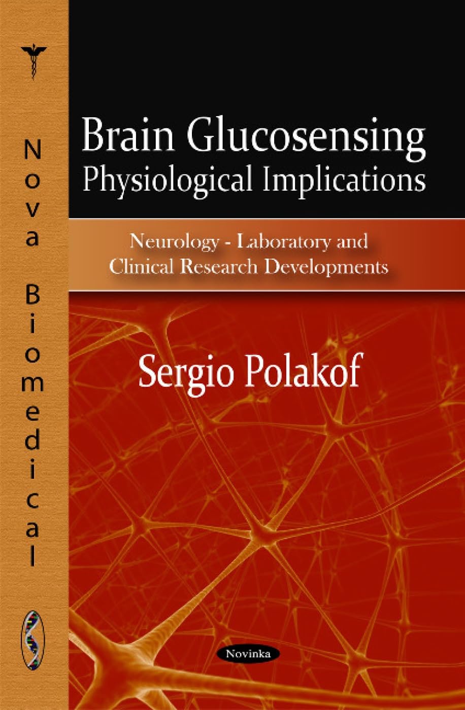 Brain Glucosensing: Physiological Implications (Neurology- Laboratory and Clinical Research Developments) Medicine