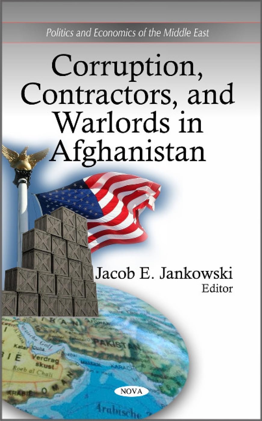 Corruption, Contractors, and Warlords in Afghanistan (Politics and Economics of the Middle East) Politics & History