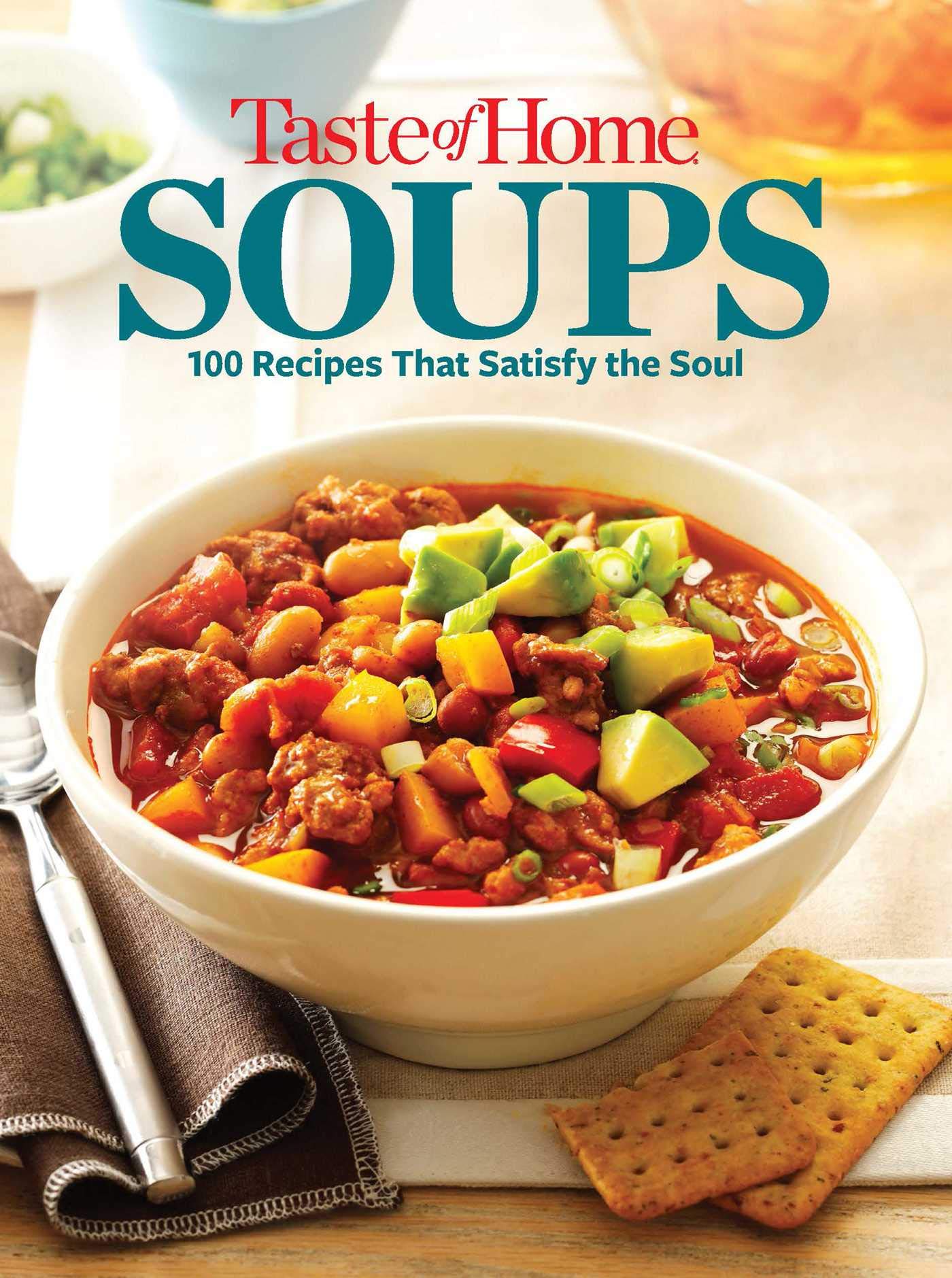 Taste of Home Soups: 100 Recipes That Satisfy the Soul book