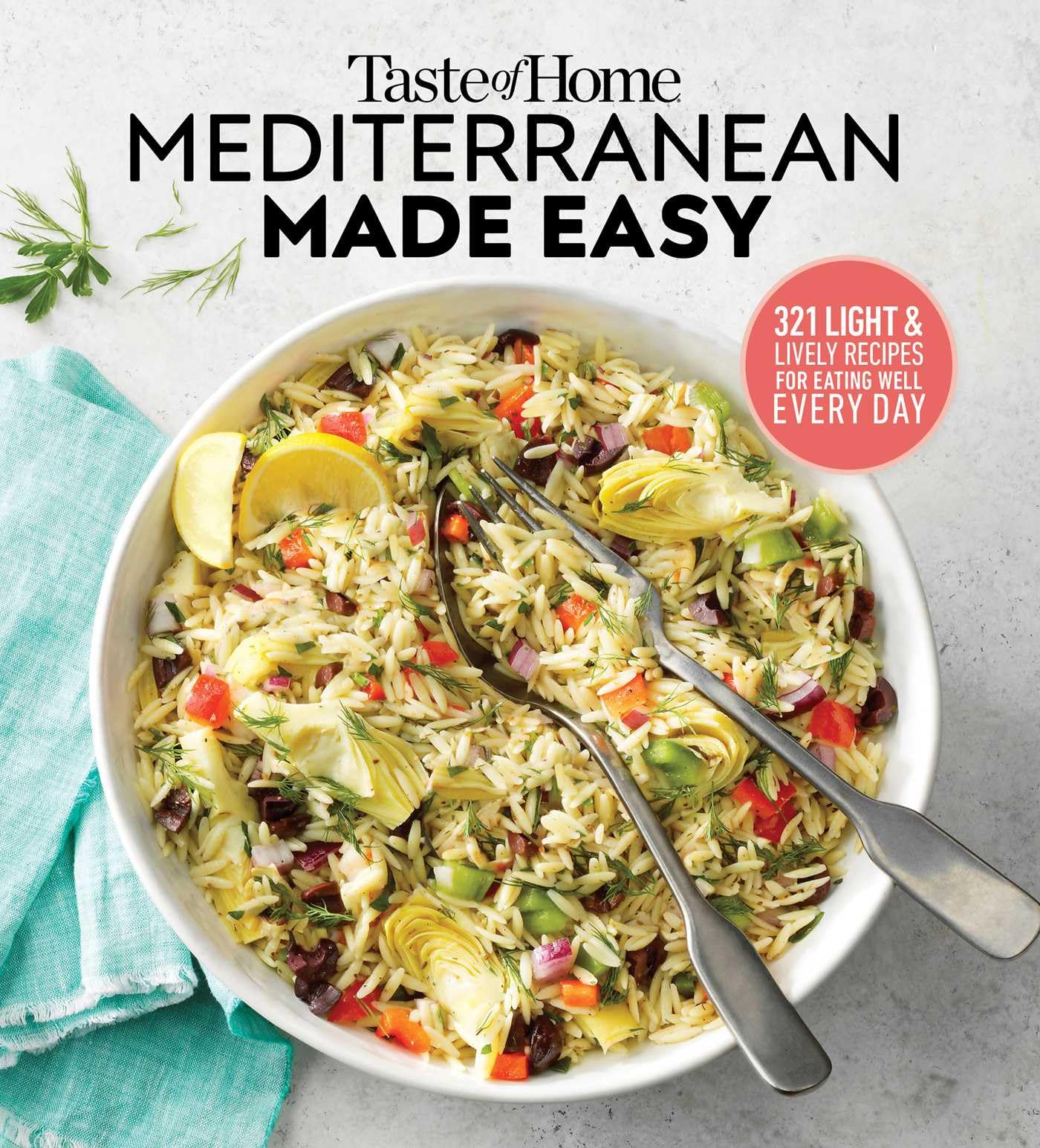 Taste of Home Mediterranean Made Easy: 321 Light & Lively Recipes for Eating Well Everyday: 321 Light & Lively Dishes That Bring Color, Flavor and Flair to Your Table Leisure, Home & Garden