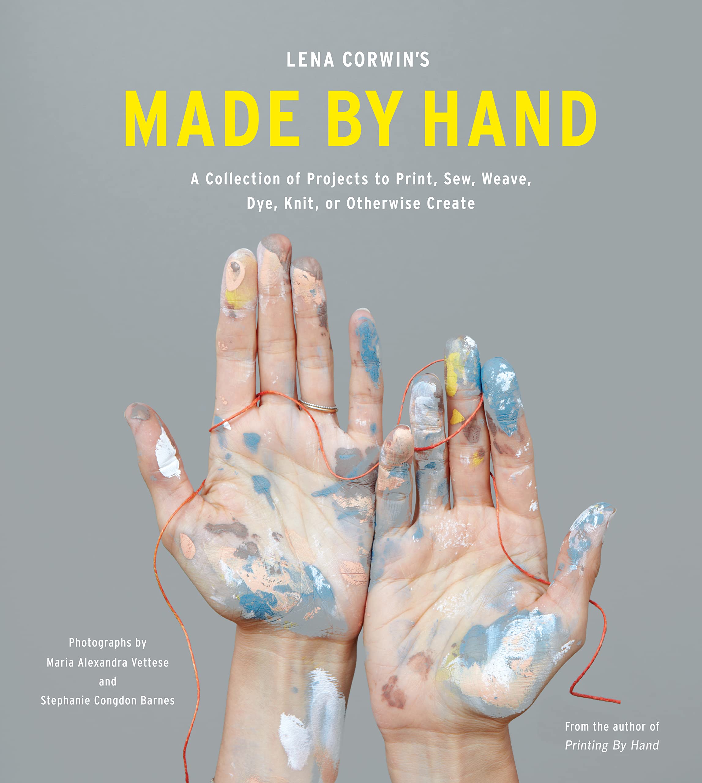 Lena Corwin's Made by Hand: A Collection of Projects to Print, Sew, Weave, Dye, Knit, Or Otherwise Create Film, Art & Culture