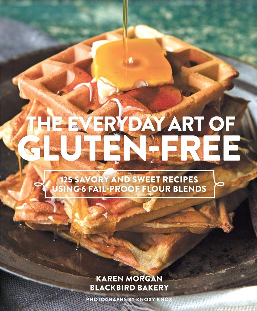 The Everyday Art of Gluten-Free: 125 Savory and Sweet Recipes Using 6 Fail-Proof Flour Blends book