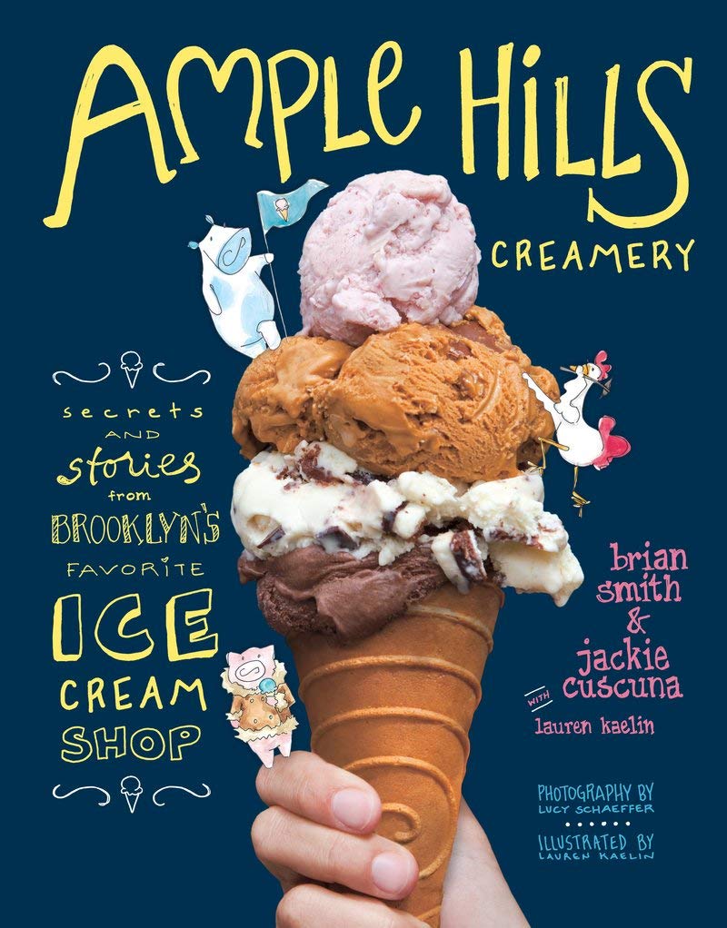 Ample Hills Creamery: Secrets and Stories from Brooklyn's Favorite Ice Cream Shop Leisure, Home & Garden