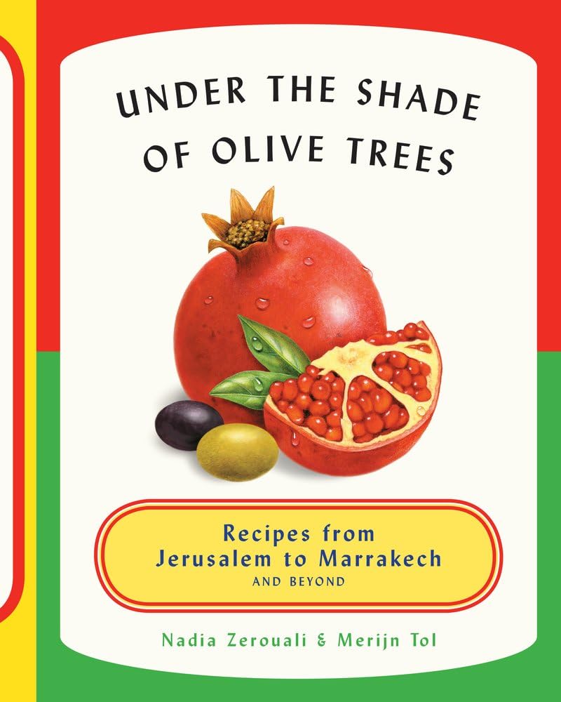 Under the Shade of Olive Trees: Recipes from Jerusalem to Marrakech and Beyond Leisure, Home & Garden
