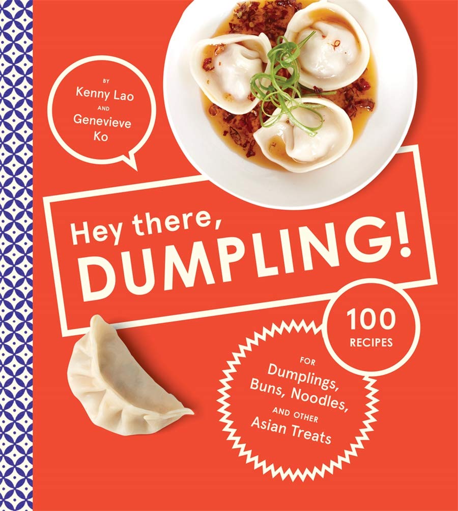Hey There, Dumpling!: 100 Recipes for Dumplings, Buns, Noodles, and Other Asian Treats Leisure, Home & Garden