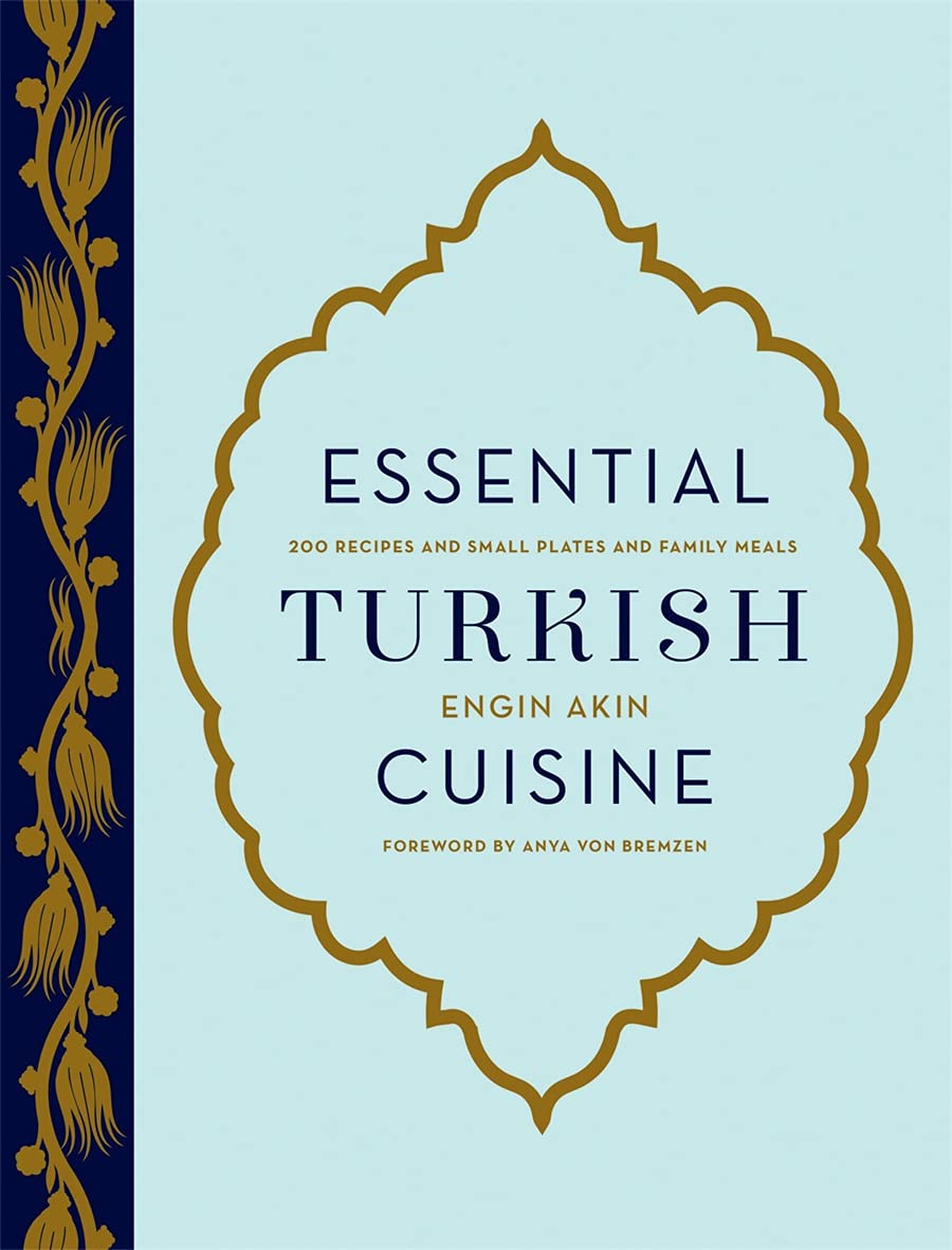 Essential Turkish Cuisine: 200 Recipes for Small Plates and Family Meals Leisure, Home & Garden