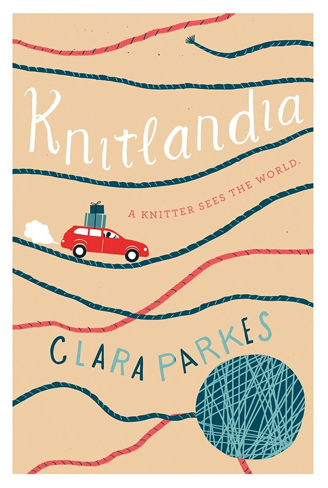 Knitlandia: A Knitter Sees the World Art & Literature