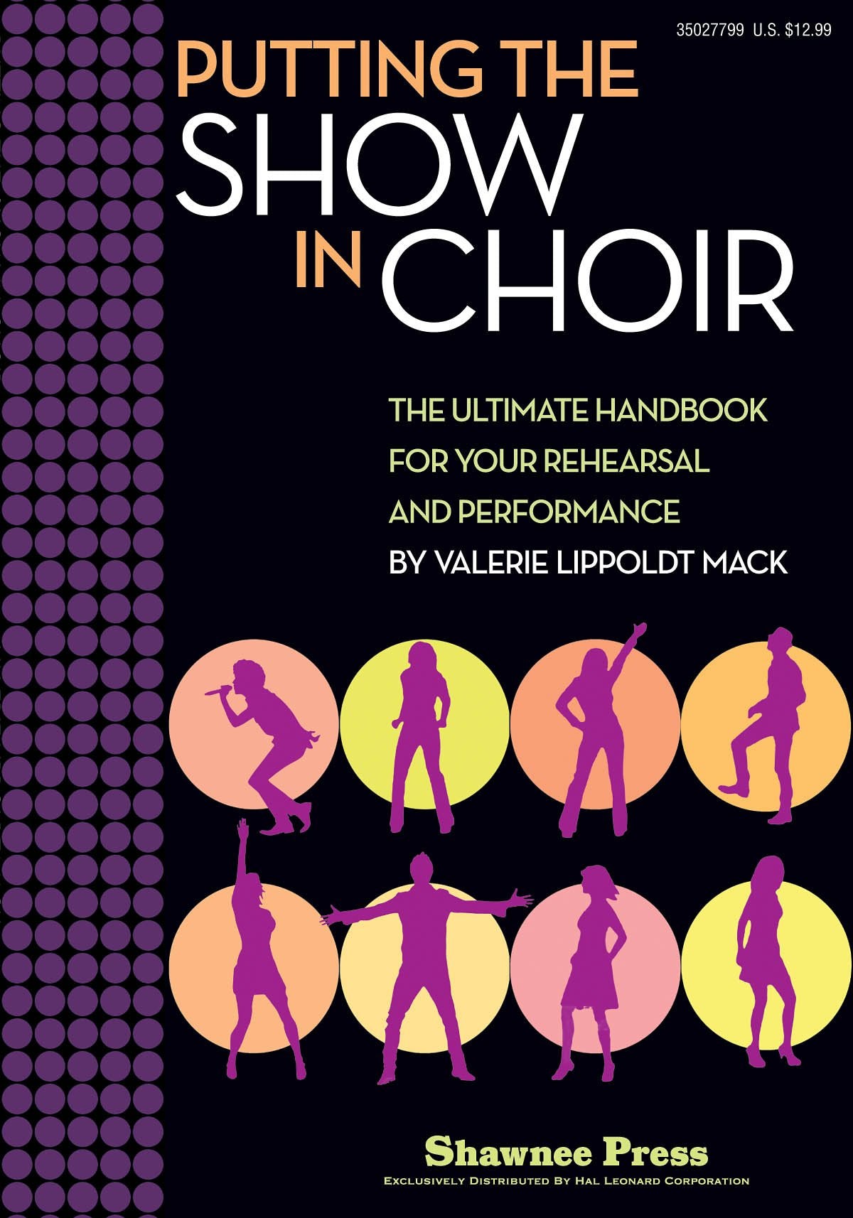 Putting the Show in Choir: The Ultimate Handbook for Your Rehearsal and Performance Social Sciences