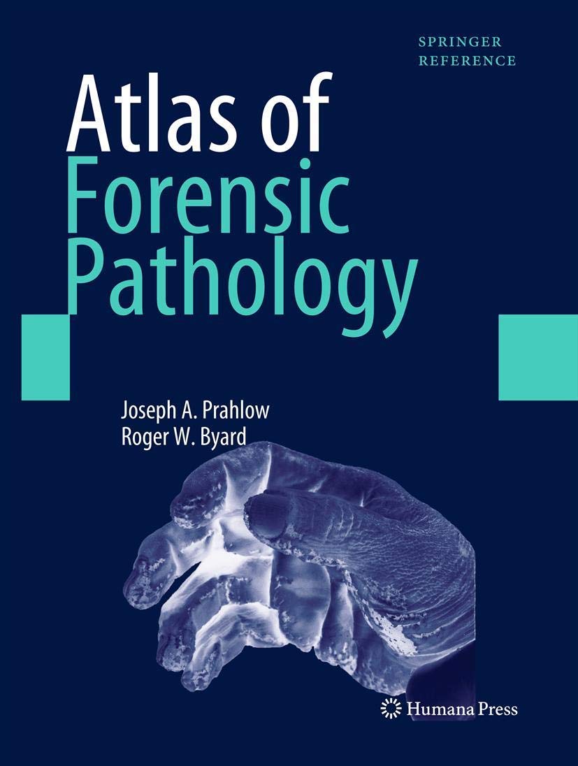 Atlas of Forensic Pathology: For Police, Forensic Scientists, Attorneys, and Death Investigators (Springer Reference) Medicine