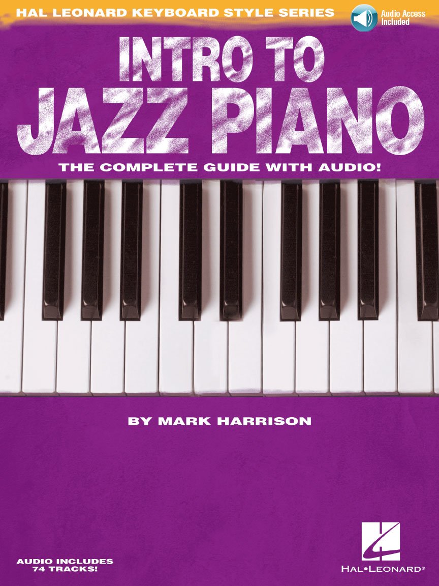Intro to Jazz Piano Hal Leonard Keyboard Style Series Learn Jazz Chords Comping Voicings and Soloing Step-By-Step Guide with Online Audio for Pianists of All Levels Sheet Music
