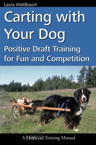 Carting with Your Dog: Positive Draft Training for Fun and Competition book