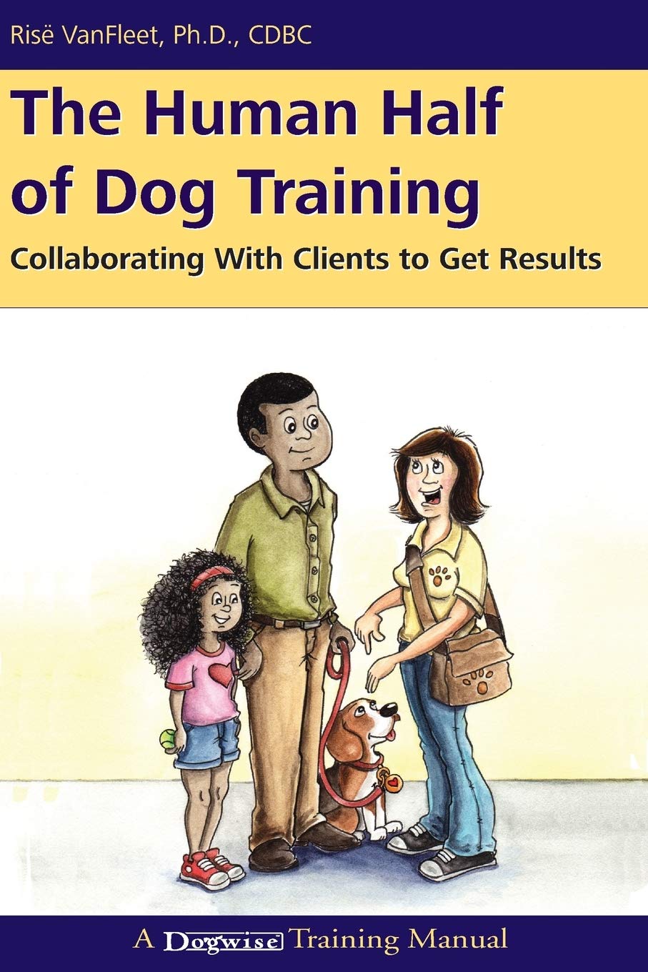 The Human Half of Dog Training: Collaborating with Clients to Get Results book