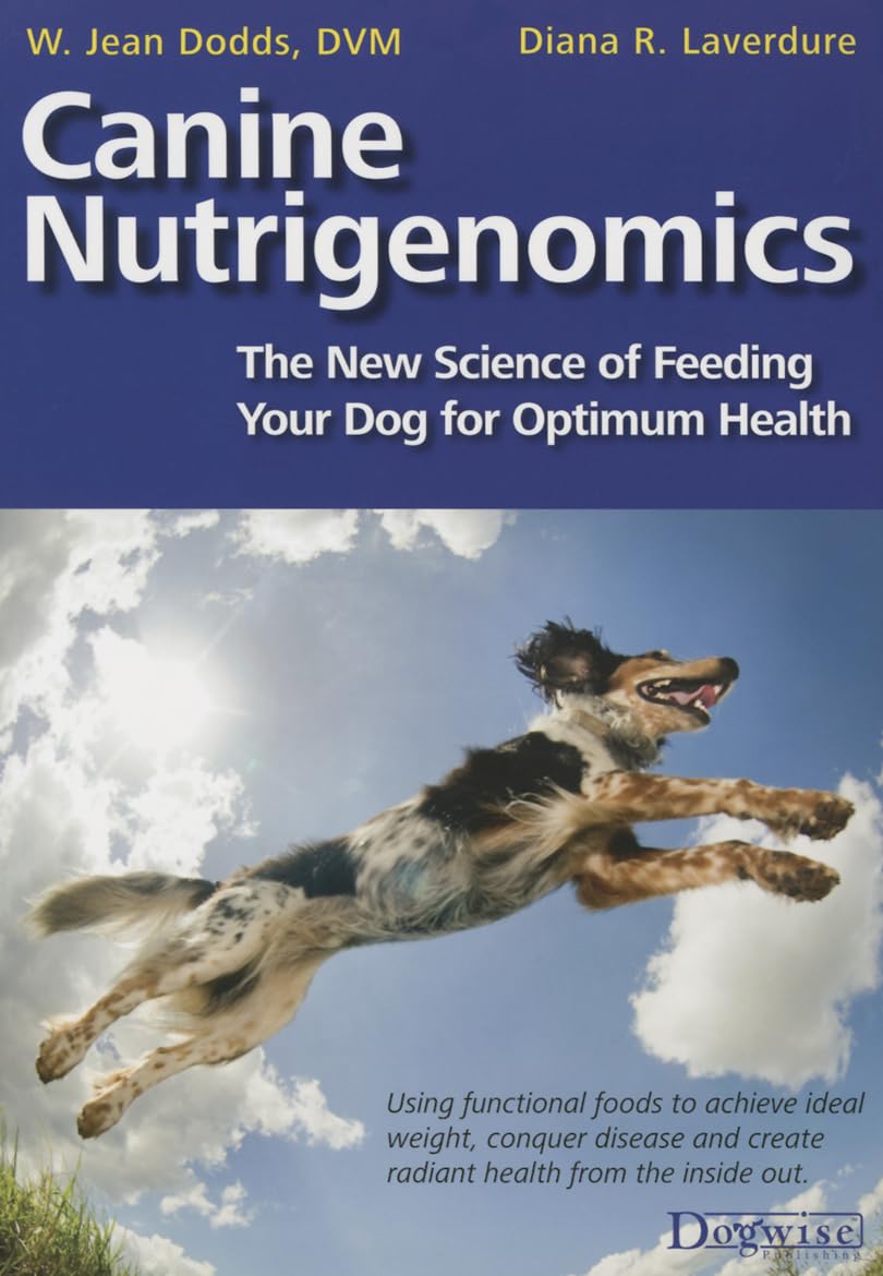 Canine Nutrigenomics - The New Science of Feeding Your Dog for Optimum Health Pets