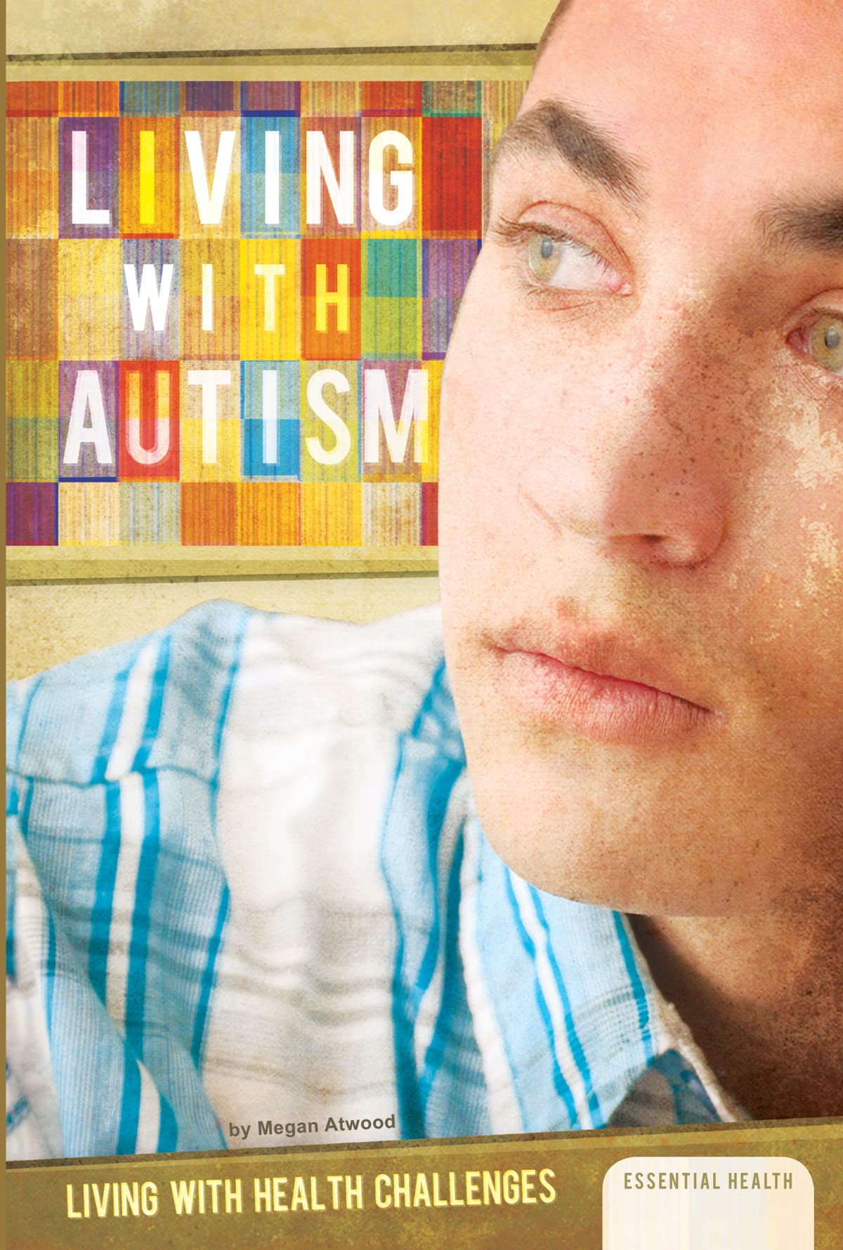Living with Autism (Living with Health Challenges) Non-fiction